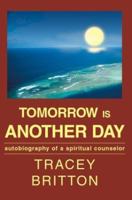 Tomorrow Is Another Day: Autobiography Of A Spiritual Counselor 0595298141 Book Cover