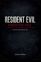 Resident Evil Generation Pack – Spielanleitung: Alles, was du brauchst, um die Geburtsstunde der Resident Evil-Saga zu überleben (German Edition) B0GDVG7NZ9 Book Cover