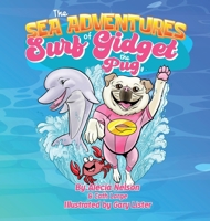 The Sea Adventures Of Surf Gidget The Pug B0CHTYSQLZ Book Cover