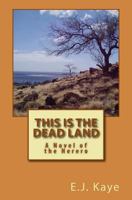 This is the Dead Land: A Novel of the Herero 148191247X Book Cover