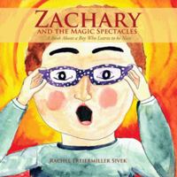 Zachary and the Magic Spectacles: A Book About a Boy Who Learns to be Nice 1468507621 Book Cover