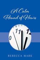 A Calm Round of Hours 1977204465 Book Cover