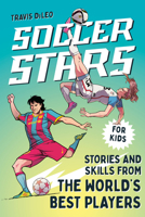 Soccer Stars: Stories and Skills from the World's Best Players (Sports Stars) 0593886151 Book Cover