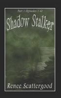 Shadow Stalker Part 1 (Episodes 1 - 6) (Shadow Stalker Bundles) 1521576904 Book Cover