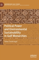 Political Power and Environmental Sustainability in Gulf Monarchies: Green Delusion 981194430X Book Cover