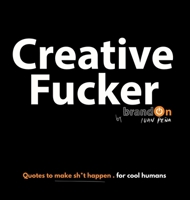 Creative Fucker B09YHLXM7J Book Cover