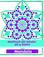 Malbuch für kinder ab 4 Jahre Mandala: 100 Motive zum selber ausmalen | Malbuch Mandala | Kinder Block | Punkt Dot Mandala | Punktmalerei | antistress (German Edition) B084WHFQT8 Book Cover