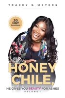 Honey Chile, He Gives You Beauty for Ashes B0FSV85P2B Book Cover