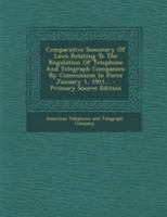 Comparative Summary Of Laws Relating To The Regulation Of Telephone And Telegraph Companies: By Commission In Force January 1, 1911... 1377127079 Book Cover