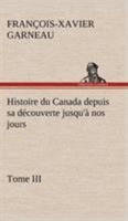 Histoire du Canada depuis sa d�couverte jusqu'� nos jours - Tome III 114495441X Book Cover