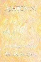 Ashtown:: A Shedding of Miracles B0GDWMV4W7 Book Cover