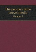 The People's Bible Encyclopedia Volume 2 5518856644 Book Cover
