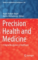 Precision Health and Medicine: A Digital Revolution in Healthcare (Studies in Computational Intelligence, 843) 3030244083 Book Cover