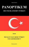 Panoptikum.Deutschland den Türken.: Oder:  Wie kann man diese Türken nur assimilieren? 3833498595 Book Cover