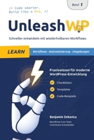 UnleashWP Learn | Band 1: Professionelle WordPress-Entwicklung – Arbeitsabläufe, Automatisierung & Entwicklungsumgebungen, mit Checklisten, Templates ... für den Projektalltag. (German Edition) 3692250134 Book Cover