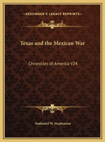 Texas and the Mexican War: Chronicles of America V24 1162606568 Book Cover