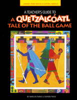 A Teacher's Guide to A Quetzalcoatl Tale of the Ball Game 1607323516 Book Cover