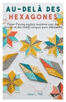 Au-delà des hexagones: Paper Piecing anglais moderne avec des formes et des motifs uniques pour débutants B0FSSJMQ55 Book Cover