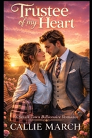 Trustee of My Heart: A smalltown billionaire romance B0H2SLL4KP Book Cover