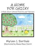 A Home for Chicky: A Book about Cultural Diversity and Tolerance 1480999962 Book Cover