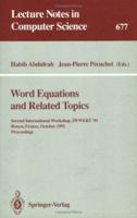 Word Equations and Related Topics: Second International Workshop, IWWERT '91, Rouen, France, October 7-9, 1991. Proceedings (Lecture Notes in Computer Science) 3540567305 Book Cover