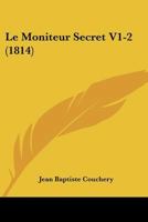 Le Moniteur Secret V1-2 (1814) 1160166137 Book Cover