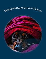 Samuel the Dog Who Loved Flowers 1724293206 Book Cover