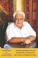 Entrepreneurship as done by Gholam Reza Zollanvari: The Founder of Zollanvari Carpets B08TZHGN9X Book Cover