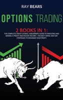 Options Trading: 2 BOOKS IN 1: The Complete Crash Course. A Beginners Guide to Investing and Making a Profit and Passive Income + The Best SWING and DAY Strategies to Maximize Your Profit 1801115338 Book Cover