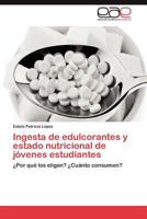 Ingesta de Edulcorantes y Estado Nutricional de Jovenes Estudiantes 3659015741 Book Cover