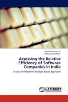 Assessing the Relative Efficiency of Software Companies in India: A Data Envelopment Analysis Based Approach 3847326899 Book Cover