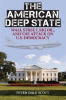 The American Deep State: Wall Street, Big Oil & the Attack on U.S. Democracy 1442214244 Book Cover