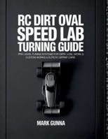 Rc Dirt oval speed lab- turning Guide: Pro level Turning systems for Gfrp, LOSI, Work & custom works & Elite Rc sprint cars B0G4ZZJCRW Book Cover
