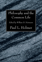 Philosophy and the Common Life: The Twelfth Annual Knoles Lectures 1556357931 Book Cover