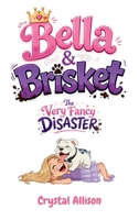 Bella & Brisket The Very Fancy Disaster B0H2KK3M9D Book Cover