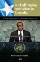 A Challenging Transition in Somalia: A Story of Personal Courage and Conviction 1569025169 Book Cover
