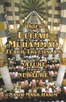 Does Elijah Muhammad Teach True Islam - Nature Versus Nurture 188485544X Book Cover