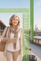 Madrid for Free: A Guide to the City's Best Free and Low-Cost Experiences (Free City Guides) B0HHGWQC9N Book Cover