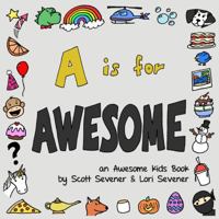 A is for Awesome: an Awesome Kids Book 0982775830 Book Cover
