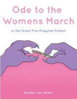 Ode to the Women's March: or the Great Pink Pussyhat Protest 1983612618 Book Cover