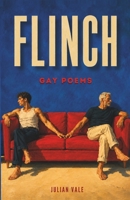 Flinch: Poems on Gay Life, Love, Desire, and Everything Between B0HHNDL9X4 Book Cover