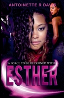 ESTHER: A FORCE TO BE RECKONED WITH B0D6LSJGWB Book Cover