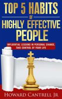 Top 5 Habits of Highly Effective People: Influential Lessons in Personal Change, Take Control of Your Life 1684850193 Book Cover