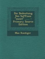 Die Bedeutung Des Suffixes "ment" ...... 1293569496 Book Cover