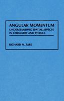 Angular Momentum: Understanding Spatial Aspects in Chemistry and Physics 0471858927 Book Cover
