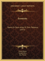 Erostrate: Opera En Deux Actes Et Trois Tableaux 116029335X Book Cover