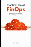 Practical Cloud FinOps: A Hands-On Guide to Real-Time Cost Visibility and Control B0GJSF3YW6 Book Cover