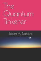The Quantum Tinkerer Explores Multiverse: The Quantum Tinkerer Series B093ST77DN Book Cover
