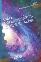 Cien Pensamientos Desde El Alma: tres B08LNBHB14 Book Cover