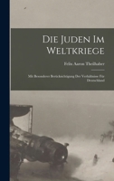 Die Juden im Weltkriege; mit besonderer Berücksichtigung der Verhältnisse für Deutschland 1017745919 Book Cover